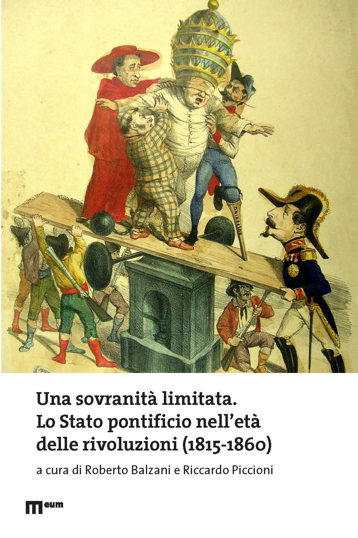 Una sovranità limitata. Lo Stato pontificio nell’età delle rivoluzioni (1815-1860)