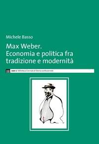 Max Weber. Economia e politica fra tradizione e modernità